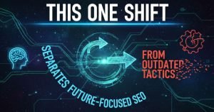 This One Shift Separates Future-Focused SEO from Outdated Tactics