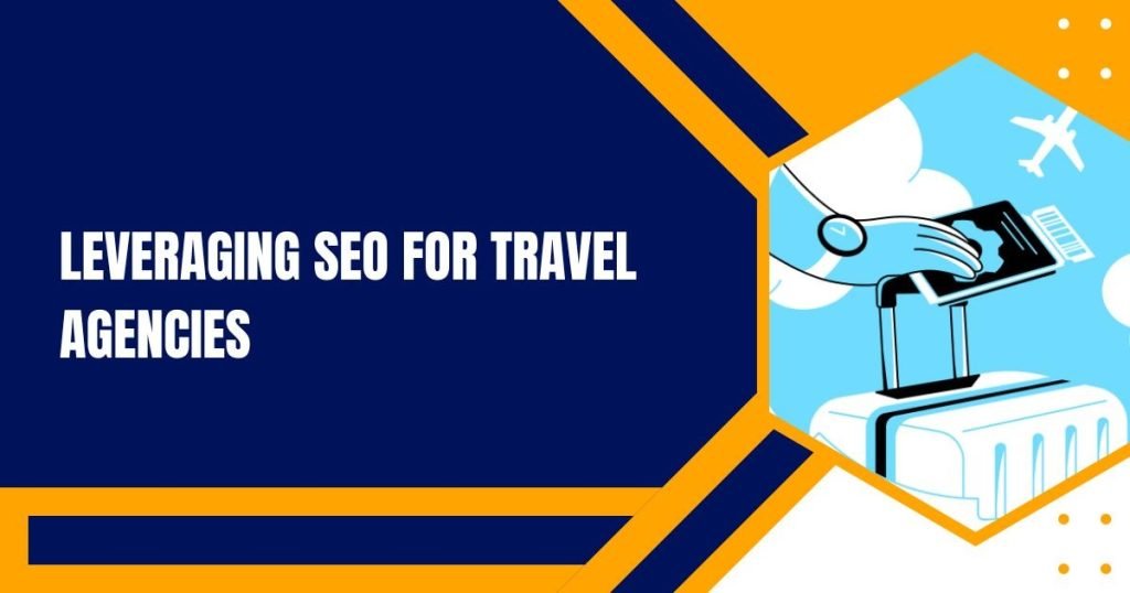Leveraging SEO for Travel Agencies