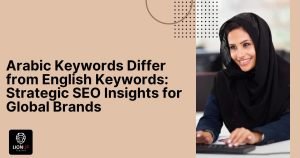 Arabic Keywords Differ from English Keywords: Strategic SEO Insights for Global Brands