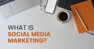 What Is Social Media Marketing? Benefits, Strategies & Examples