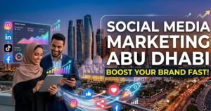 Social Media Marketing Abu Dhabi: Boost Your Brand Fast
